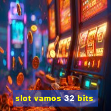 slot vamos 32 bits